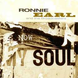 Ronnie Earl and the Broadcasters – Now My Soul (2004).