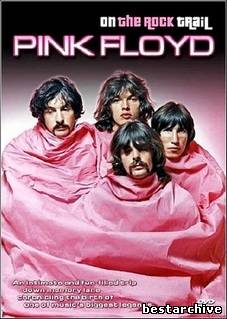 Pink Floyd. На тропе рока / Pink Floyd On The Rock Trail (2006/DVDRip).